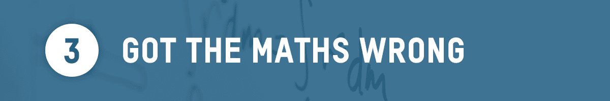 3. Got the maths wrong